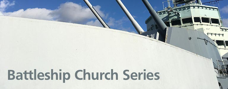 Battleship Church Series