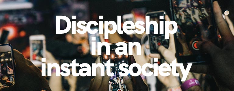 Discipleship in an instant society