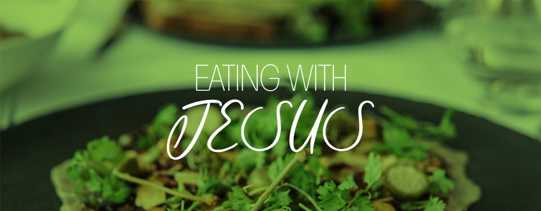 Eating With Jesus